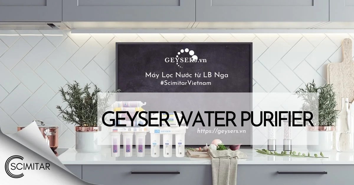 blog thuong hieu may loc nuoc geyser lien bang nga